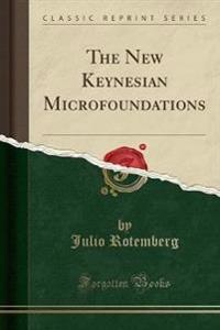 The New Keynesian Microfoundations (Classic Reprint)