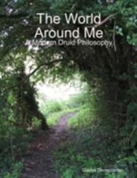 World Around Me - A Modern Druid Philosophy