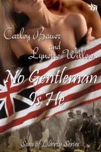 No Gentleman Is He by Carley Bauer and Lynette Willows
