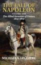 The Fall of Napoleon: Volume 1, The Allied Invasion of France, 1813–1814
