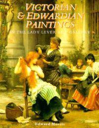 Victorian & Edwardian Paintings in the Lady Lever Art Gallery