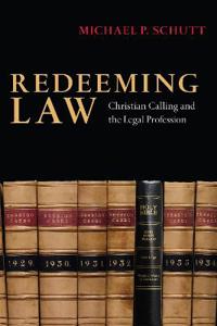 Redeeming Law: Christian Calling and the Legal Profession