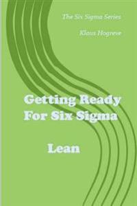 Getting Ready for Six SIGMA / Lean