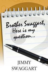 Brother Swaggart, Here Is My Question