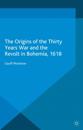 Origins of the Thirty Years War and the Revolt in Bohemia, 1618
