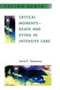 Critical Moments - Death And Dying In Intensive Care