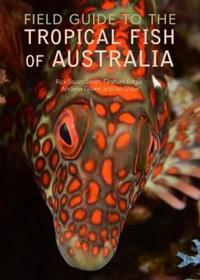 Field Guide to the Tropical Fish of Australia
