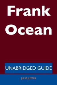 Frank Ocean - Unabridged Guide