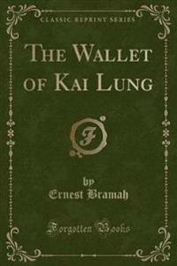 The Wallet of Kai Lung (Classic Reprint)