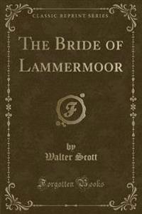 The Bride of Lammermoor (Classic Reprint)
