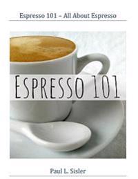 Espresso 101 - All about Espresso