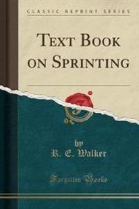 Text Book on Sprinting (Classic Reprint)
