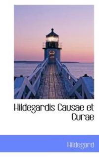 Hildegardis Causae Et Curae
