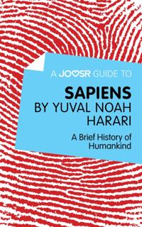 Joosr Guide to... Sapiens by Yuval Noah Harari