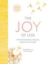 The Joy of Less: A Minimalist Guide to Declutter, Organize, and Simplify - Updated and Revised