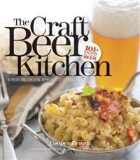 The Craft Beer Kitchen: A Fresh and Creative Approach to Cooking with Beer