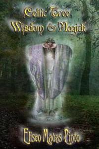 Celtic Tree Wisdom and Magick: (B & W Edition)