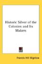 Historic silver of the colonies and its makers