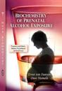 Biochemistry of Prenatal Alcohol Exposure