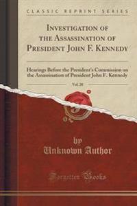 Investigation of the Assassination of President John F. Kennedy, Vol. 20
