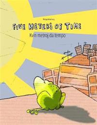 Five Meters of Time/Kvin Metroj Da Tempo: Children's Picture Book English-Esperanto (Bilingual Edition/Dual Language)