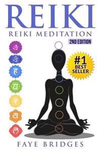 Reiki: Reiki Meditation: Strengthen Body & Spirit and Increase Energy with Reiki Healing and Meditation - Complete Guide