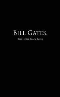 Bill Gates.: The Little Black Book