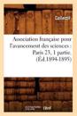 Association Française Pour l'Avancement Des Sciences: Paris 23, 1 Partie.(Éd.1894-1895)