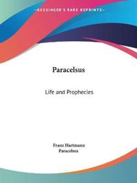 Life & Prophecies of Paracelsus (1493-1541)