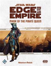 Star Wars: Edge of the Empire RPG: Mask of the Pirate Queen Adventure Module