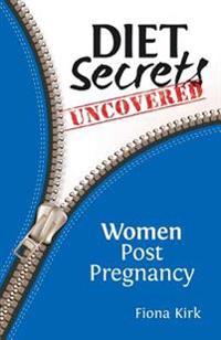 Diet Secrets Uncovered: Women Post Pregnancy