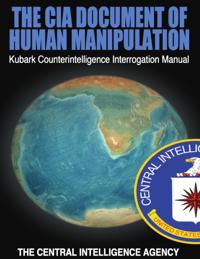 CIA Document of Human Manipulation: Kubark Counterintelligence Interrogation Manual