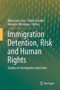 Immigration Detention, Risk and Human Rights