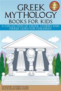 Greek Mythology Books for Kids: A Collection of Greek Stories and Greek Gods for Children