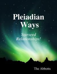Pleiadian Ways - Starseed Relationships!