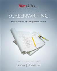 Filmskills: Screenwriting: Write a Movie Script - From Concept to Completion