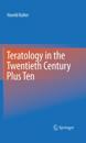 Teratology in the Twentieth Century Plus Ten