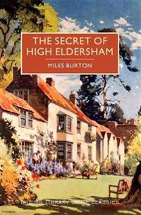 The Secret of High Eldersham: A British Library Crime Classic