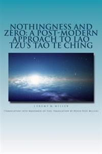 Nothingness and Zero: A Post-Modern Approach to Lao Tzu's Tao Te Ching