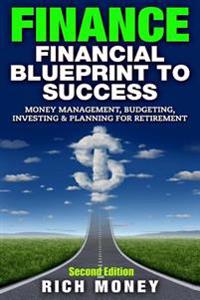 Finance: Financial Blueprint to Success: Money Management, Budgeting, Investing & Planning for Retirement
