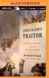 Jerusalem's Traitor: Josephus, Masada, and the Fall of Judea