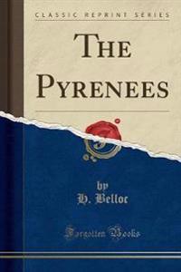 The Pyrenees (Classic Reprint)