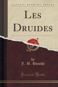 Les Druides (Classic Reprint)