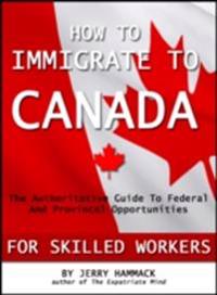 How To Immigrate To Canada For Skilled Workers