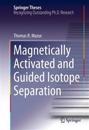 Magnetically Activated and Guided Isotope Separation