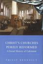 Christ’s Churches Purely Reformed