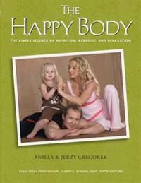 The Happy Body: The Simple Science of Nutrition, Exercise, and Relaxation (Black&white)