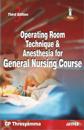 Operating Room Technique and Anesthesia for General Nursing Course