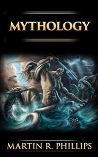 Mythology: The Ancient Secrets of the Greeks, Egyptians, Vikings, and the Norse