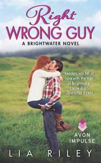 Right Wrong Guy: A Brightwater Novel
